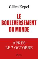   Le Bouleversement du monde - L'apr&egrave;s 7 Octobre