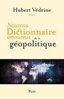   Nouveau Dictionnaire amoureux de la géopolitique - Plus de 250 pages inédites