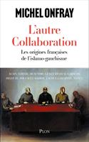   L'autre collaboration - le nouvel essai de Michel Onfray. Les origines fran&ccedil;aises de l'islamo-gauchisme