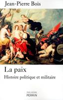   La paix - histoire politique et militaire