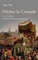   Précher la croisade XIème - XIIIème siècle communication et propagande