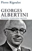   Georges Albertini 1911-1983 socialiste, collaborateur, gaulliste