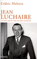   Jean Luchaire - l'enfant perdu des années sombres