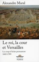  Le roi, la cour et Versailles 1682-1789