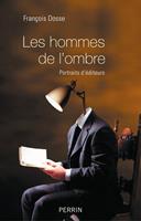   Les hommes de l'ombre - Portraits d'&eacute;diteurs