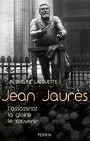   Jean Jaur&egrave;s - L'assassinat, La gloire, Le souvenir
