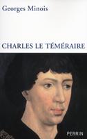   Charles le T&eacute;m&eacute;raire
