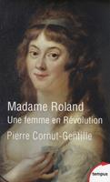   Madame Roland - Une femme en R&eacute;volution