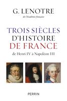   Trois siècles d'histoire de France - de Henri IV à Napoléon III