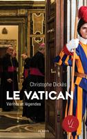   Le Vatican, V&eacute;rit&eacute;s et l&eacute;gendes
