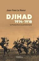  Djihad 1914-1918 - La France face au panislamisme