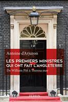   Les premiers ministres qui ont fait l'Angleterre De William Pitt &agrave; Theresa May