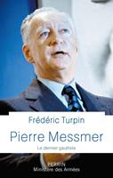   Pierre Messmer - Le dernier gaulliste