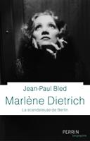   Marlène Dietrich - La scandaleuse de Berlin
