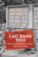   Cao Bang 1950 - Premier désastre français en Indochine