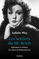   Les actrices du IIIe Reich - Splendeurs et mis&egrave;res des ic&ocirc;nes du Hollywood nazi