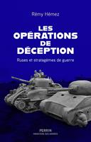 Les opérations de déception - Ruses et stratagèmes de guerre