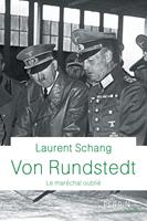   Von Rundstedt - Le mar&eacute;chal oubli&eacute;