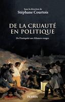   De la cruauté en politique - De l'Antiquité aux Khmers rouges