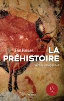   La préhistoire - Vérités et légendes