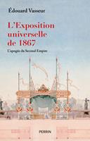   L'exposition universelle de 1867 - L'apogée du Second Empire