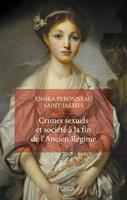   Crimes sexuels et soci&eacute;t&eacute; &agrave; la fin de l'Ancien r&eacute;gime