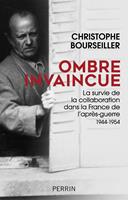   Ombre invaincue - La survie de la Collaboration dans la france de l'après-guerre 1944-1954