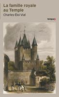   La Famille royale au temple - Le Remords de la R&eacute;volution 1792-1795