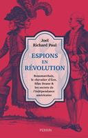   Espions en révolution - Beaumarchais, le chevalier d'Eon, Silas Deane & les secrets de l'indépendance américaine