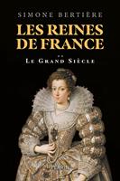   Les reines de France - Volume 2 Le grand si&egrave;cle