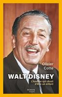   Walt Disney - L'homme qui r&ecirc;vait d'&ecirc;tre un enfant