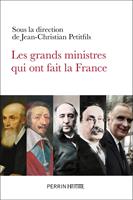   Les grands ministres qui ont fait la France