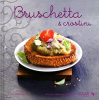   Bruschetta et crostini - Nouvelles variations gourmandes