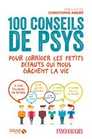   100 conseils de psys pour corriger ces petits d&eacute;fauts qui nous g&acirc;chent la vie