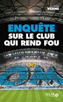   OM : Enquête sur le club qui rend fou