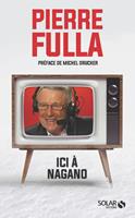   Pierre Fulla : "Ici &agrave; Nagano..."