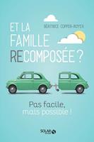   Et la famille recomposée ? - Pas facile, mais possible !
