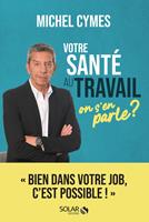   Votre sant&eacute; au travail, on s'en parle ?
