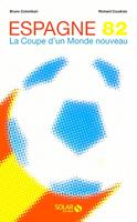   Espagne 82 - La Coupe d'un monde nouveau