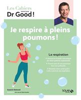   Les cahiers Dr Good ! La respiration - Je respire&agrave; pleins poumons !