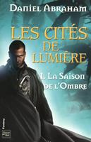   Les Cités de Lumière - tome 1 La saison de l'ombre