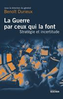   La Guerre par ceux qui la font
