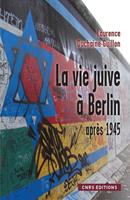   La Vie juive &agrave; Berlin apr&egrave;s 1945