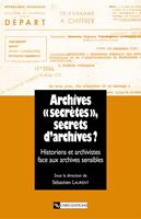   Archives « secrètes » , secrets d’archives ?