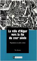   La ville d’Alger vers la fin du XVIIIe siècle