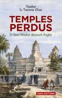   Temples perdus.Et Henri Mouhot découvrit Angkor