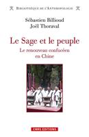   Le Sage et le peuple. Le renouveau confuc&eacute;en en Chine