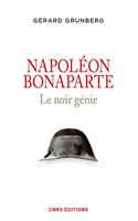   Napol&eacute;on Bonaparte. Le noir g&eacute;nie