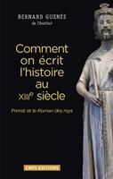   Comment on écrit l'histoire au XIIIème siècle