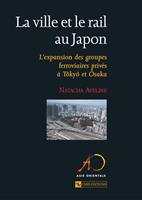   La ville et le rail au Japon